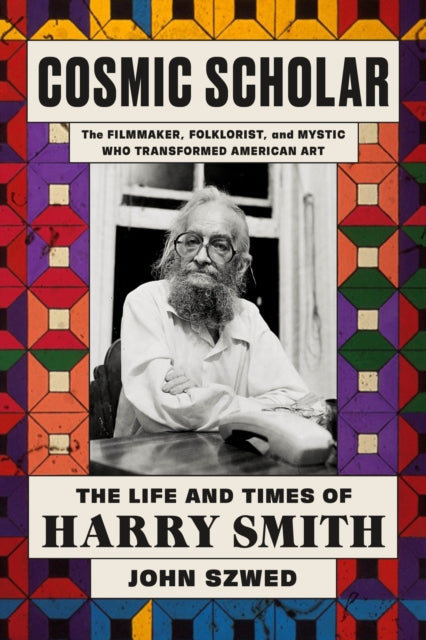 Cosmic Scholar : The Life and Times of Harry Smith