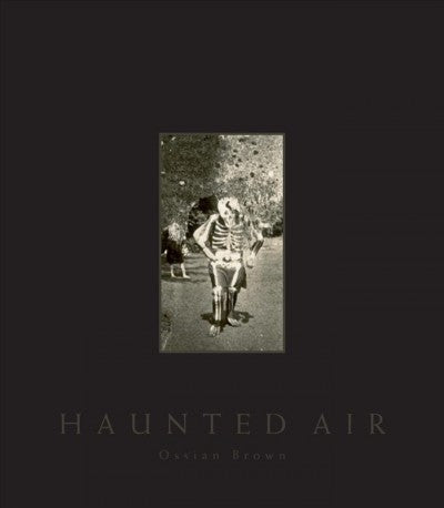 Haunted Air: A Collection of Anonymous Hallowe'en Photographs by Ossian Brown