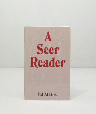 Ed Atkins: A Seer Reader by Mike Sperlinger}