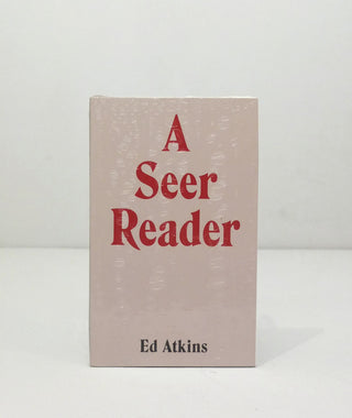 Ed Atkins: A Seer Reader by Mike Sperlinger}