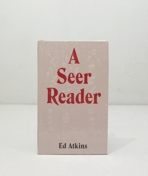 Ed Atkins: A Seer Reader by Mike Sperlinger