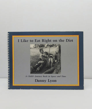I Like to Eat Right on the Earth by Danny Lyon}