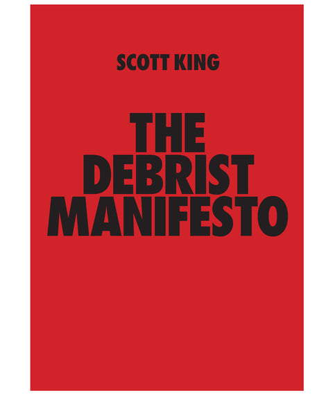 The Debrist Manifesto by Scott King