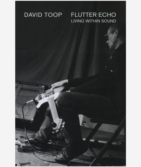 Flutter Echo: Living Within Sound by David Toop