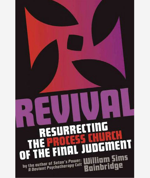 REVIVAL: Resurrecting the Process Church of the Final Judgment by William Sims Bainbridge