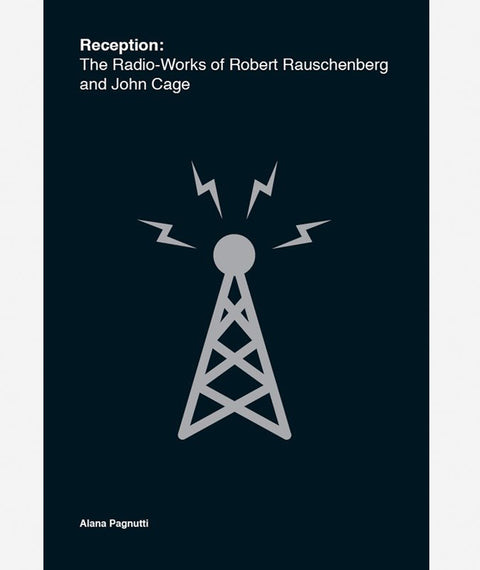Reception: The Radio-Works of Robert Rauschenberg and John Cage