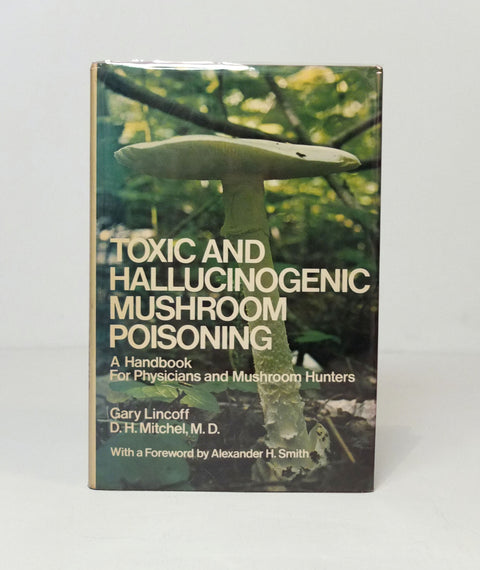 Toxic and Hallucinogenic Mushroom Poisoning by Gary Lincoff