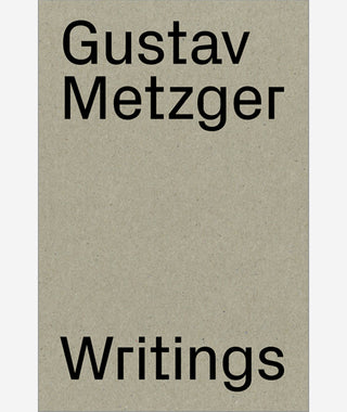 Writings (1953-2016) by Gustav Metzger}