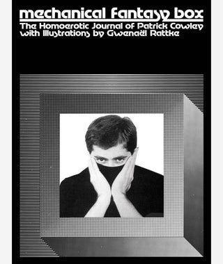Mechanical Fantasy Box: The Homoerotic Journal of Patrick Cowley}