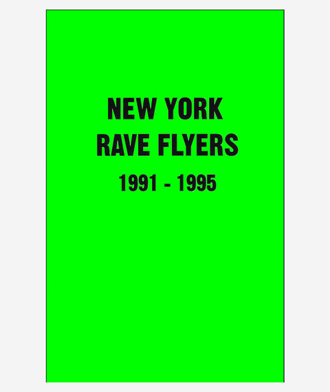 New York Rave Flyers 1991 - 1995