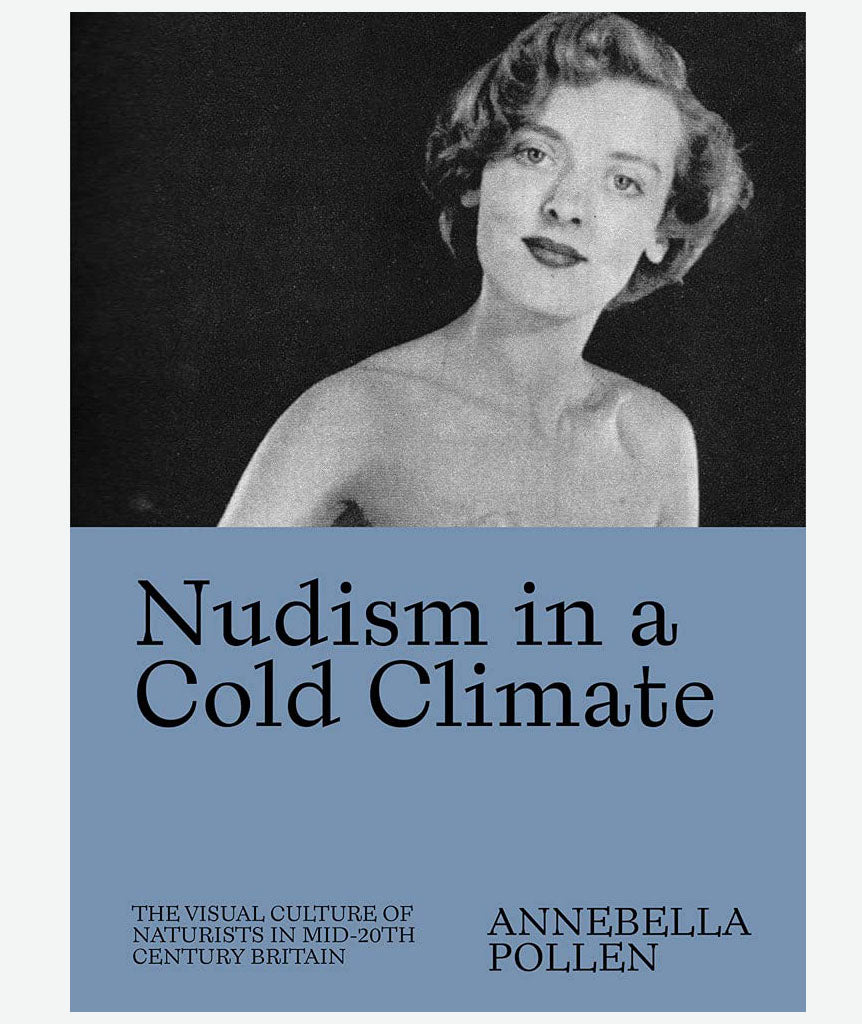 Nudism in a Cold Climate by Annebella Pollen}