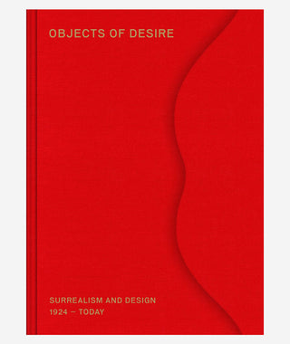 Objects of Desire: Surrealism and Design 1924 – Today}