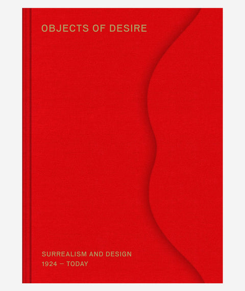 Objects of Desire: Surrealism and Design 1924 – Today