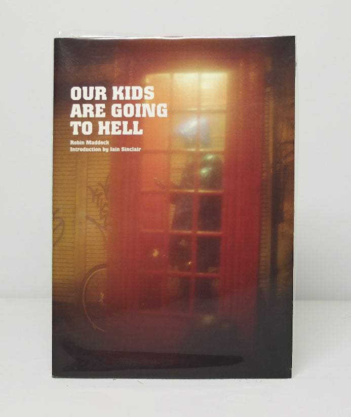 Our Kids Are Going to Hell	by Robin Maddock}