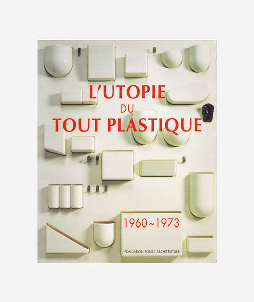 L'Utopie Du Tout Plastique