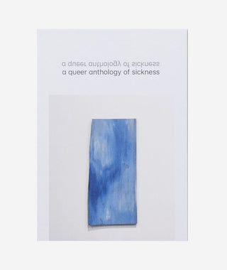 A Queer Anthology of Sickness}