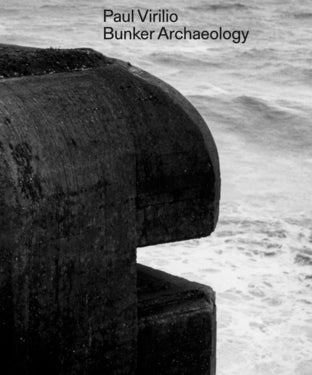 Bunker Archeology by Paul Virilio}