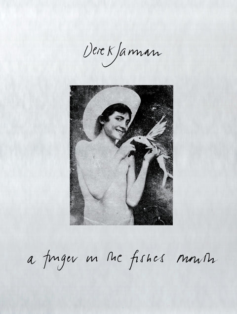 A Finger in the Fishes Mouth by Derek Jarman