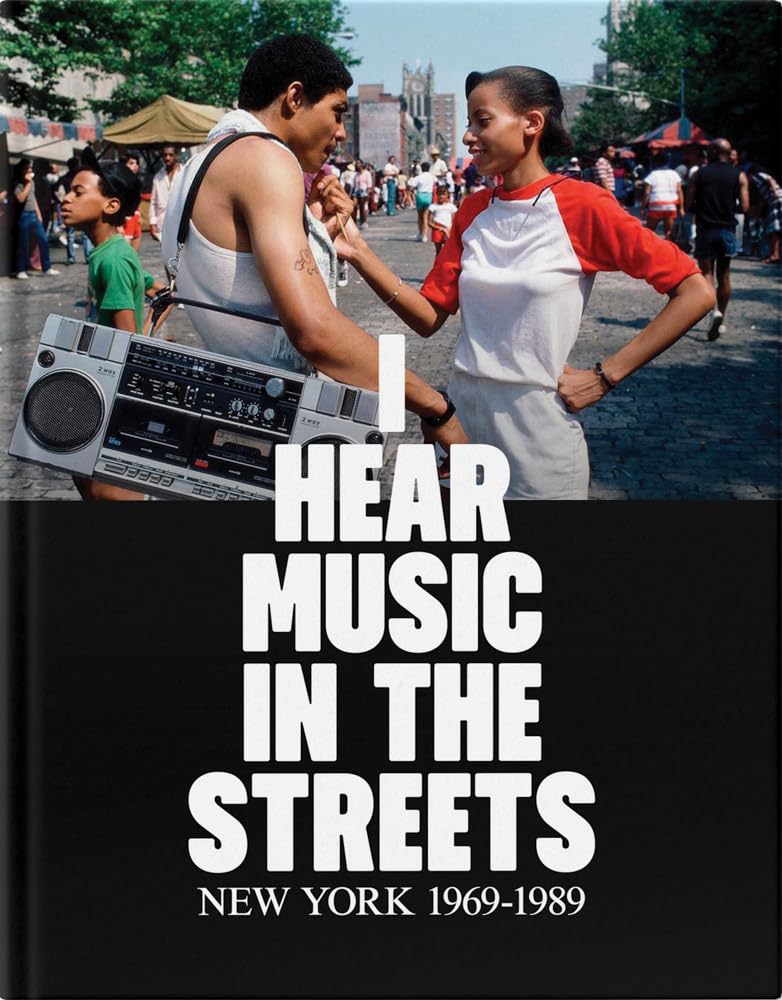 I Hear Music in the Streets: New York 1969–89}