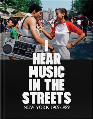 I Hear Music in the Streets: New York 1969–89}