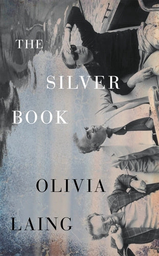 The Silver Book by Olivia Laing (signed pre-order)