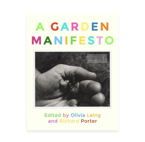 A Garden Manifesto edited by Olivia Laing & Richard Porter