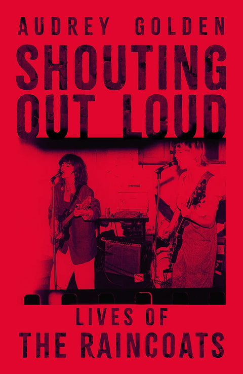 Shouting out Loud: Lives of the Raincoats