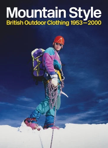 Mountain Style : British Outdoor Clothing 1953-2000}