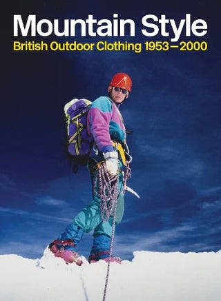Mountain Style : British Outdoor Clothing 1953-2000}