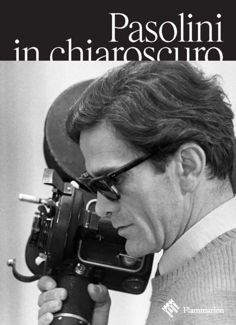 Pasolini in Chiaroscuro by Guillaume de Sardes