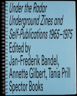 Under the Radar: Underground Zines and Self-publications 1965-1975}