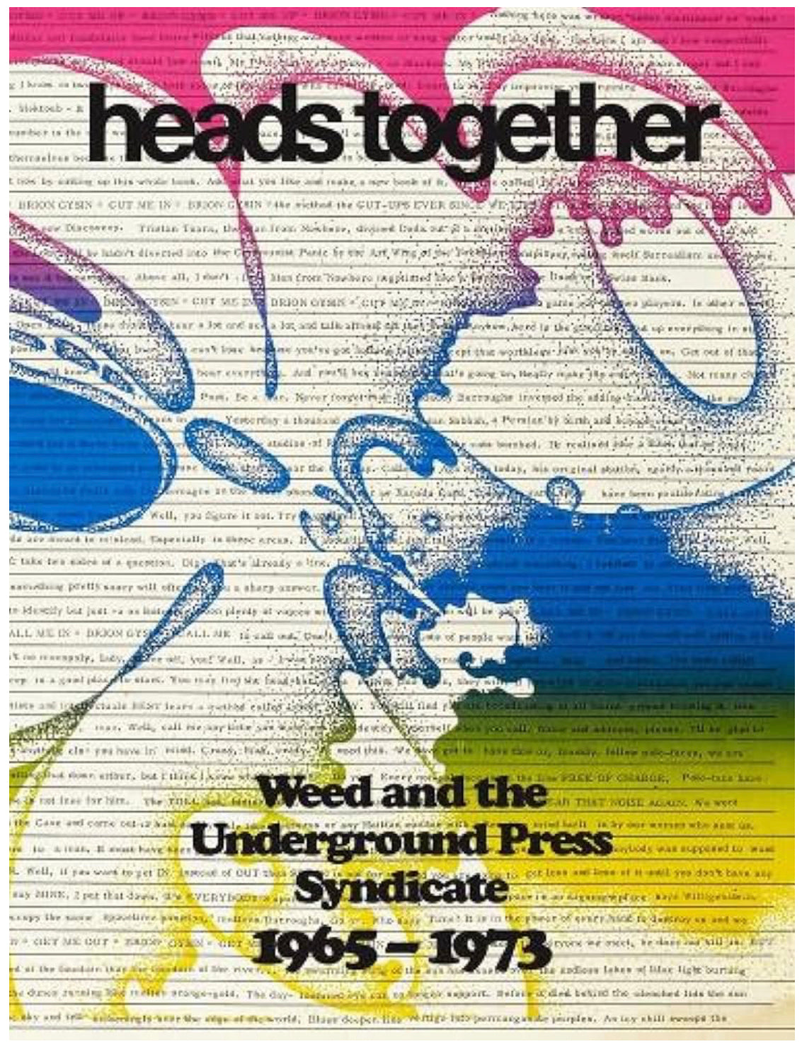 Heads Together. Weed and the Underground Press Syndicate 1965-1973.}