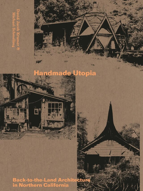 Handmade Utopia Back-to-the-Land Architecture in Northern California (signed)