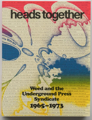 Heads Together. Weed and the Underground Press Syndicate 1965-1973.}