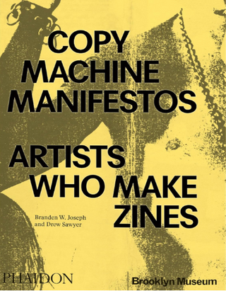 Copy Machine Manifestos: Artists Who Make Zines}