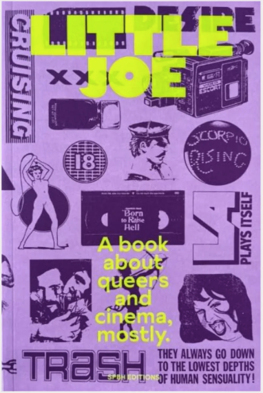 Little Joe: A book about queers and cinema, mostly by Sam Ashby