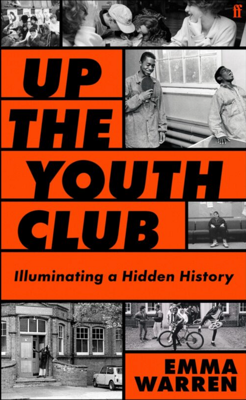 Up the Youth Club: Illuminating a Hidden History by Emma Warren