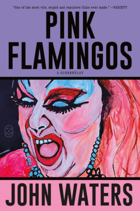 Pink Flamingos: A Screenplay by John Waters