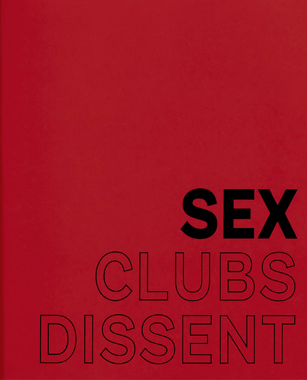 Sex, Clubs, Dissent: Visualising Queer Nightlife by Amelia Abraham}