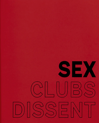 Sex, Clubs, Dissent: Visualising Queer Nightlife by Amelia Abraham}