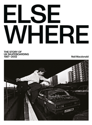 Elsewhere: The story of UK skateboarding 1987–2002}