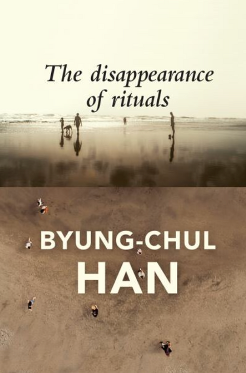 The Disappearance of Rituals by Han Byung-Chul