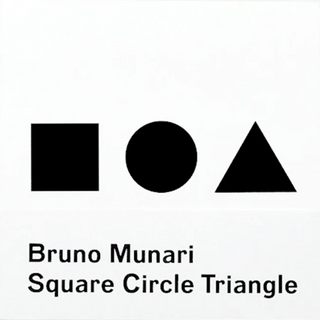 Bruno Munari: Square Circle Triangle}
