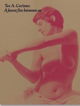 A Forest Fire Between Us by Tee A. Corinne}