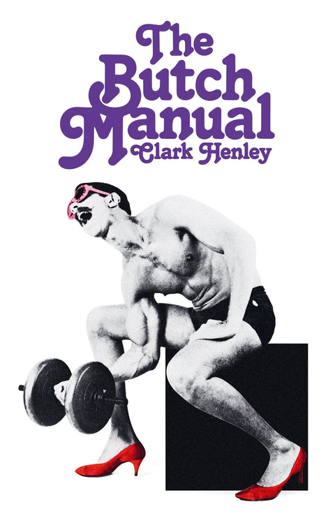 The Butch Manual by Clark Henley