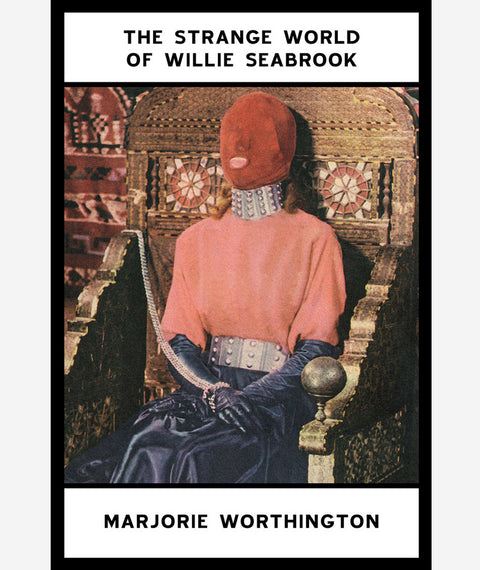 The Strange World of Willie Seabrook by Marjorie Worthington
