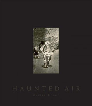 Haunted Air: A Collection of Anonymous Hallowe'en Photographs by Ossian Brown}