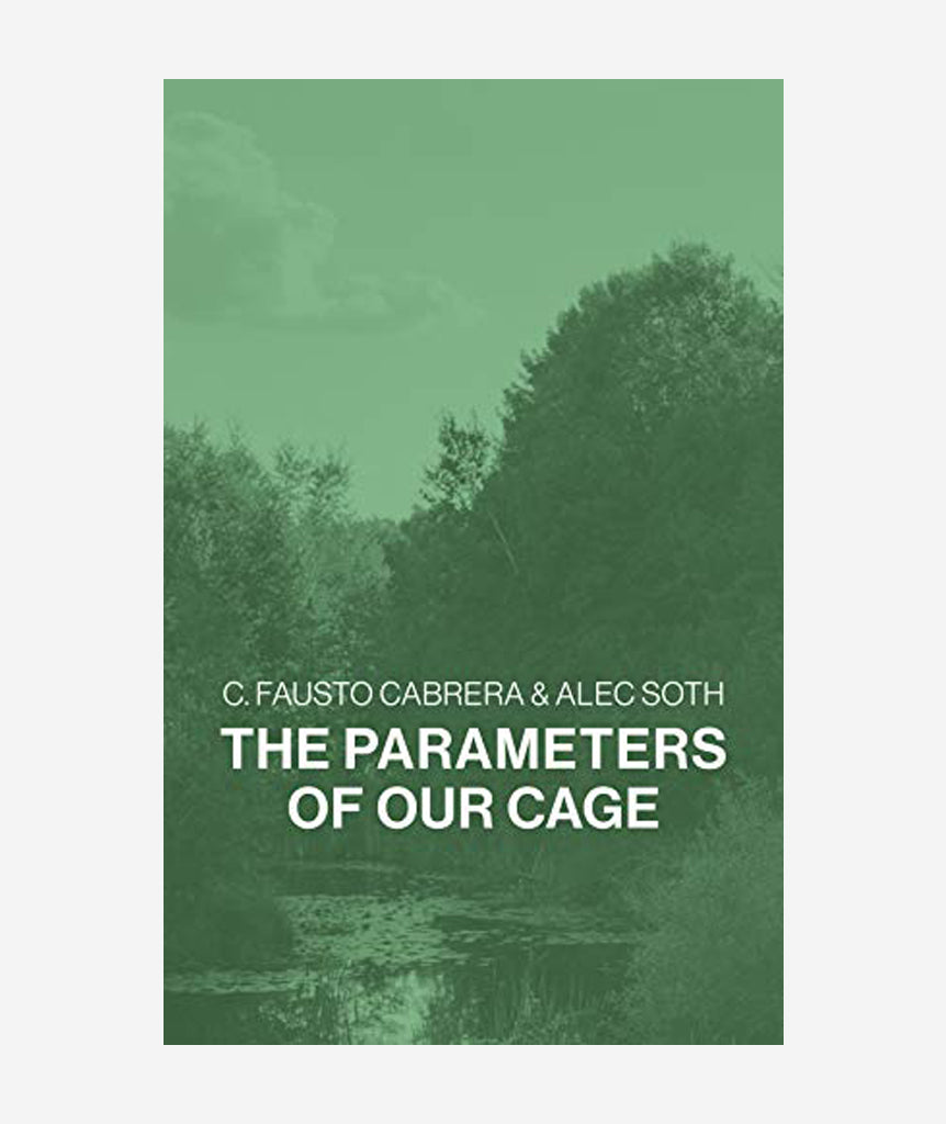 The Parameters of Our Cage C. Fausto Cabrera & Alec Soth}
