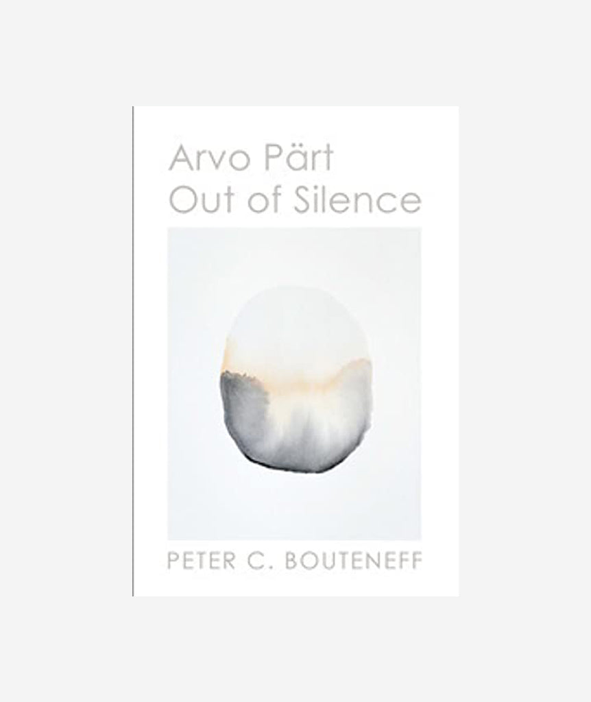 Arvo Pärt: Out of Silence by Peter C. Bouteneff}
