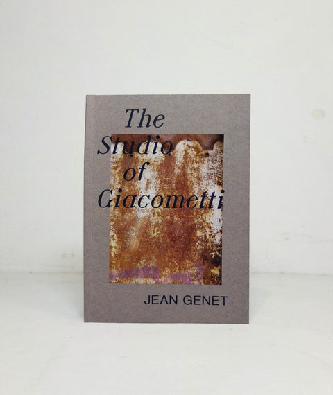 The Studio of Giacometti by Jean Genet